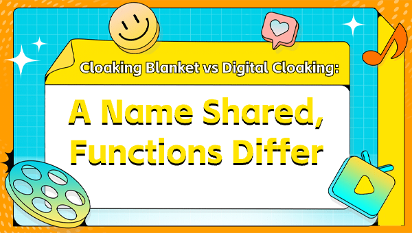Cloaking Blanket vs Digital Cloaking: A Name Shared, Functions Differ