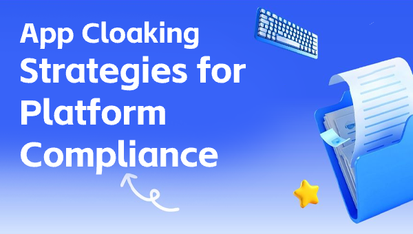 App Cloaking Strategies for Platform Compliance