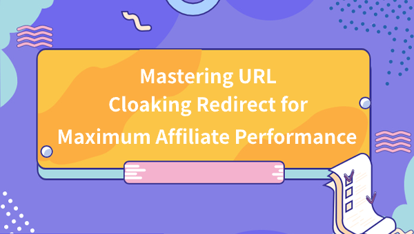Mastering URL Cloaking Redirect for Maximum Affiliate Performance